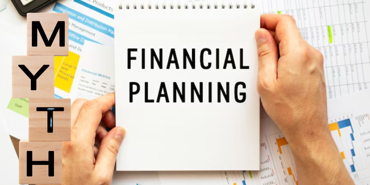 8 Financial Planning Myths That Could Be Holding You Back