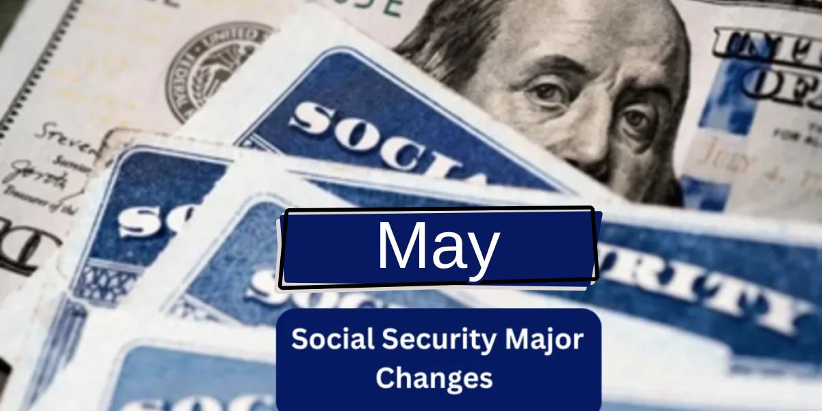 New Month, New Rules 2 Social Security Changes Arrive in May