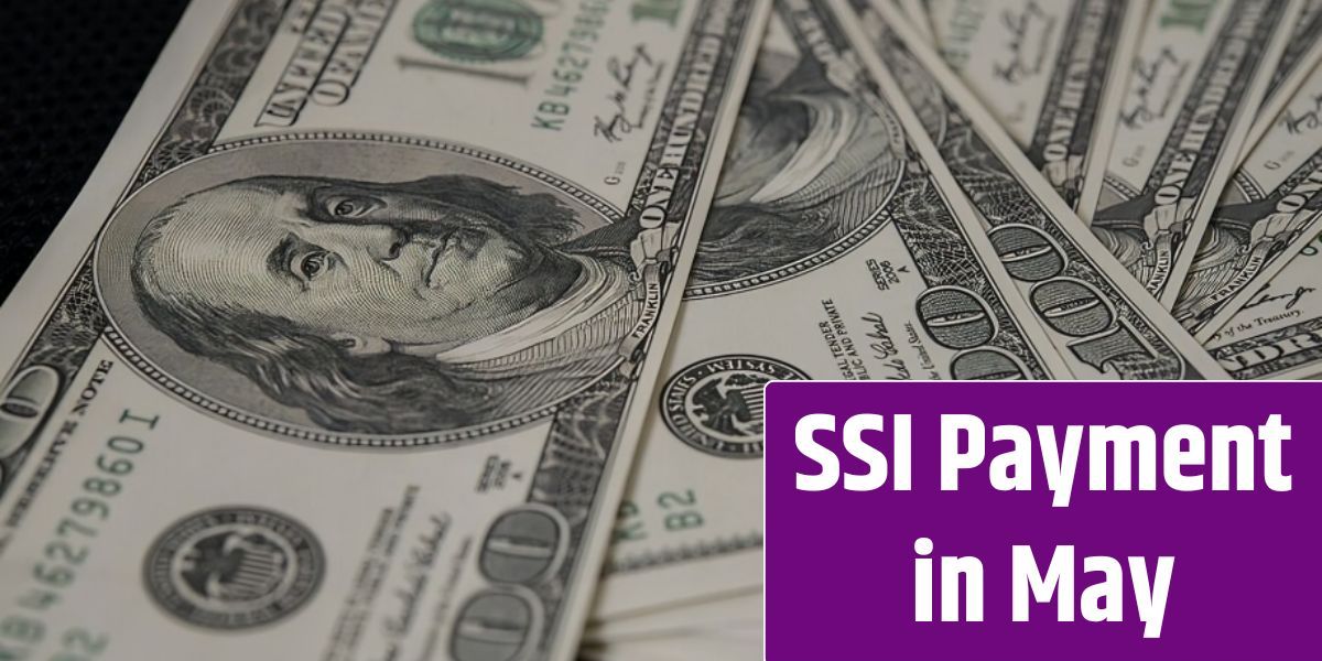 Second SSI Payment Coming at End of May, Bringing Total Up to $2,900